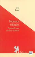 Bourreaux ordinaires, psychanalyse du meurtre totalitaire