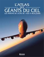 L'atlas des géants du ciel / les avions de ligne de 1920 à nos jours, les avions de ligne de 1920 à nos jours