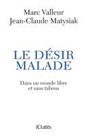 Le désir malade, dans un monde libre et sans tabous