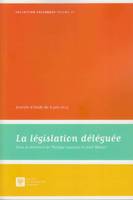 LA LÉGISLATION DÉLÉGUÉE, SOUS LA DIRECTION DE PHILIPPE LAUVAUX ET JEAN MASSOT