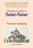 Monographie de l'abbaye de Saint-Satur - près Sancerre, Cher, près Sancerre, Cher