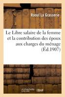 Le Libre salaire de la femme et la contribution des époux aux charges du ménage, loi du 13 juillet 1907