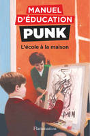 Manuel d'éducation punk, 3, L'école à la maison