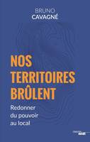 Nos territoires brûlent, Redonner du pouvoir au local