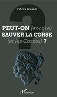 Peut-on (encore) sauver la Corse (et les Corses) ?