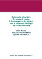 Savoir quoi manger, tout simplement, Dictionnaire des techniques culinaires et de conservations des aliments pour l'hémochromatose