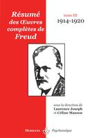 Oeuvres complètes de Freud, Tome III, 1914-1920, RESUME DES OEUVRES COMPLETES DE FREUD T3, Tome III : 1914-1920