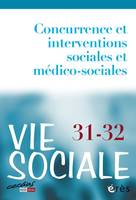 Vie sociale 31-32 - Concurrence et interventions sociales et médicosociales
