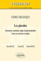 CHIMIE ORGANIQUE - Les glucides - Structures, réactions, oligo et polysaccharides - Cours et exercices corrigés (Niveau B)