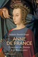 Anne de France, Gouverner au féminin à la renaissance