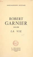 Robert Garnier, 1545-1590, La vie
