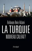 La Turquie, nouveau califat ?