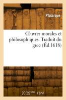 OEuvres morales et philosophiques. Traduit du grec