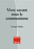 VIVRE SAVANT SOUS LE COMMUNISME