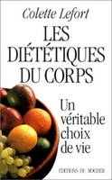 Les Diététiques du corps, Un véritable choix de vie