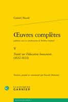 Oeuvres complètes / Gabriel Naudé, 5, oeuvres complètes, Traité sur l'éducation humaniste (1632-1633)