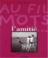 Au fil des mots: L'amitié