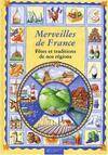 Merveilles de France : Fêtes et traditions de nos régions, fêtes et traditions de nos régions