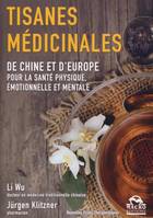 Les tisanes médicinales, De Chine et d'Europe pour la santé physique, émotionnelle et mentale.