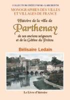 Histoire de la ville de Parthenay, de ses anciens seigneurs et de la Gâtine du Poitou, Depuis les temps les plus reculés jusqu'à la révolution