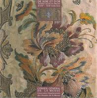 De Soie et d'Or, textiles sacrés en Meuse, textiles sacrés en Meuse, XVIIe-XIXe siècles