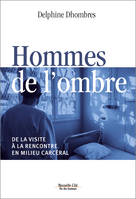 Hommes de l'ombre, De la visite à la rencontre en milieu carcéral