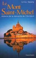 Le Mont-Saint-Michel, histoire de la merveille de l'Occident