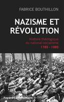 NAZISME ET REVOLUTION - HISTOIRE THEOLOGIQUE DU NATIONAL-SOCIALISME, 1789-1989, Histoire théologique du national-socialisme, 1789-1989