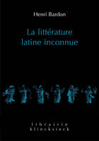 La Littérature latine inconnue, Tome I: L'Époque républicaine. Tome II: L'Époque impériale