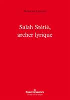 Salah Stétié, archer lyrique, La poésie et les arts