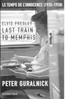 Elvis Presley, Last train to Memphis, le temps de l'innocence, 1935-1958