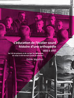 L'éducation de l'écolier sourd, histoire d'une orthopédie - 1822 à 1910, De l'art de prévenir et de corriger les difformités du corps à celui de faire parler et entendre