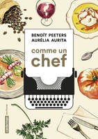 Comme un chef : une autobiographie culinaire, UNE AUTOBIOGRAPHIE CULINAIRE