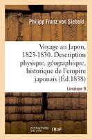 Voyage au Japon, 1823-1830. Livraison 9, Description physique, géographique et historique de l'empire japonais, de Jezo, des îles Kuriles