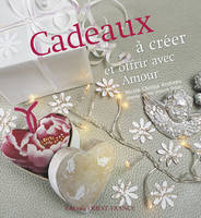 Cadeaux à créer et offrir avec amour