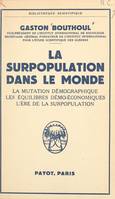 La surpopulation dans le monde, La mutation démographique, les équilibres démo-économiques, l'ère de la surpopulation
