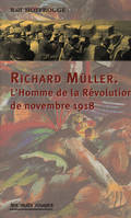Richard Müller, l'homme de la révolution de novembre 1918