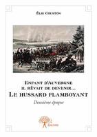 2, Le hussard flamboyant, Enfant d'Auvergne il rêvait de le devenir...