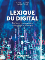 Lexique du digital, Parler et comprendre le language numérique