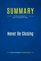 Summary: Never Be Closing, Review and Analysis of Hurson and Dunne's Book