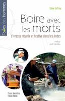 Boire avec les morts, L'ivresse rituelle et festive dans les Andes