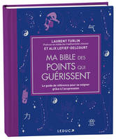 Ma bible des points qui guérissent - édition de luxe, Le guide de référence pour se soigner grâce à l’acupression