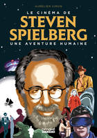 Le Cinéma de Steven Spielberg, Une aventure humaine
