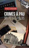 Crimes à Pau, Six petits Palois