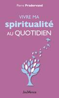 Vivre ma spiritualité au quotidien