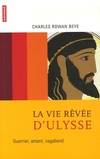 La Vie rêvée d'Ulysse, Guerrier, amant, vagabond