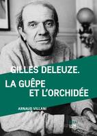 GILLES DELEUZE. LA GUEPE ET L'ORCHIDEE