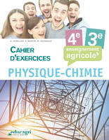 Physique Chimie - 4e et 3e Cahier d'exercices : Enseignement agricole