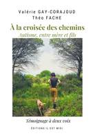 À LA CROISÉE DES CHEMINS, Autisme, entre mère et fils