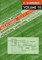 Circuits intégrés télévision., Volume 10, Circuits intégrés télé et vidéo - Tome 10 - Magnétoscopes, moniteurs, satellites, magnétoscopes, moniteurs, satellites